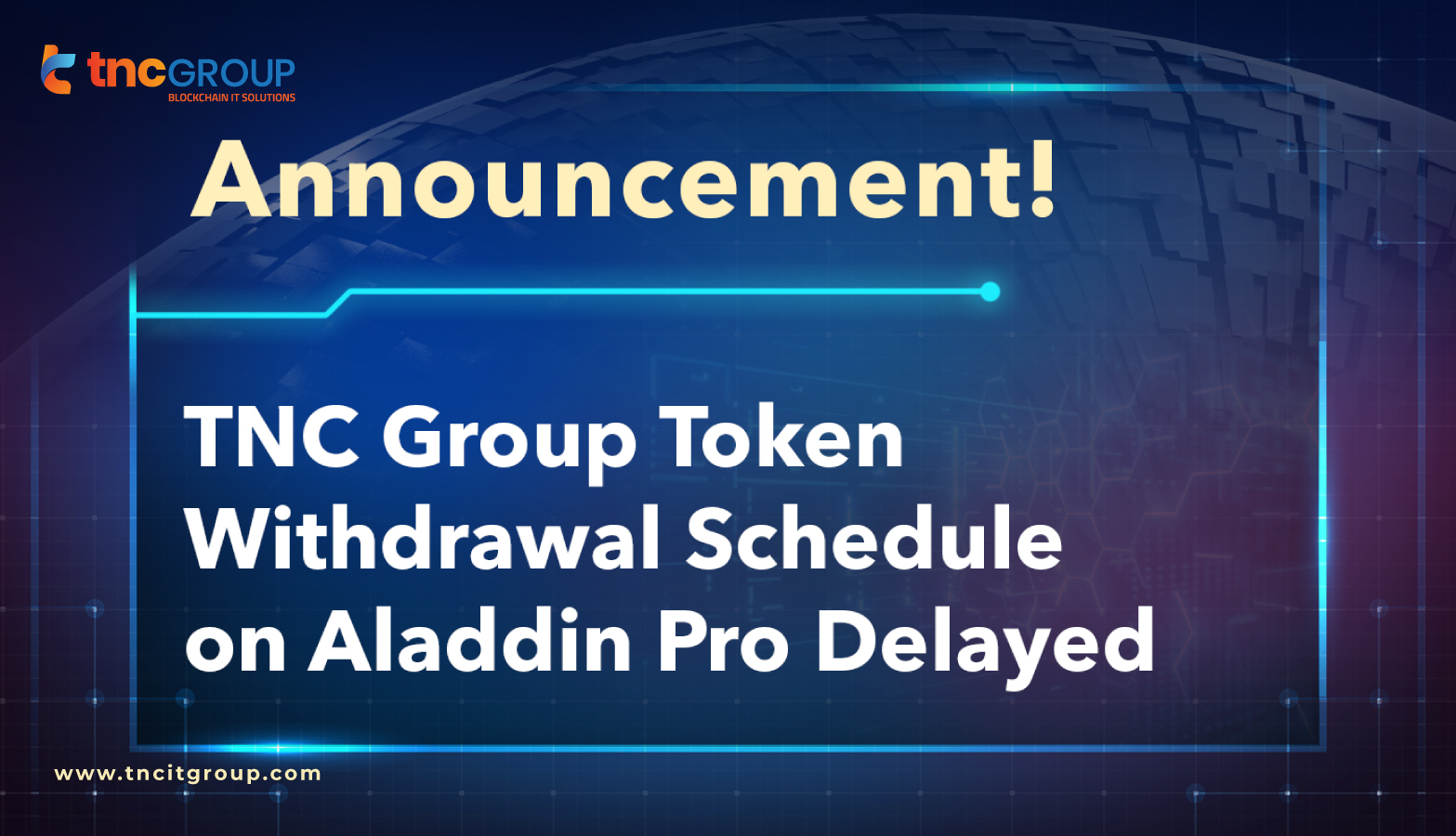 TNC Group Token withdrawal Delayed